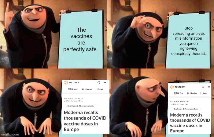 Can you really say a vaccine is safe when it's being recalled? |  The vaccines are perfectly safe. Stop spreading anti-vax misinformation you qanon right-wing conspiracy theorist. | image tagged in memes,gru's plan,vaccines,big pharma | made w/ Imgflip meme maker