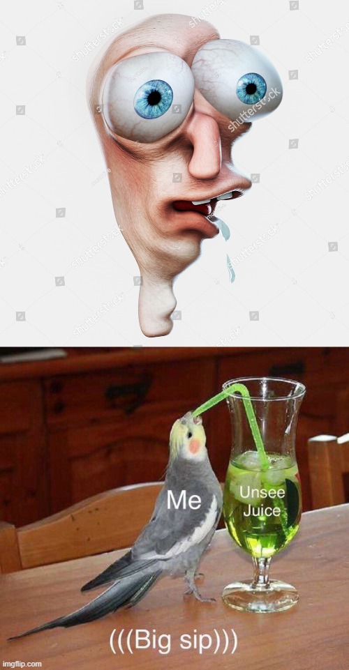 image tagged in unsee juice big sip | made w/ Imgflip meme maker