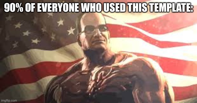 90% OF EVERYONE WHO USED THIS TEMPLATE: | made w/ Imgflip meme maker