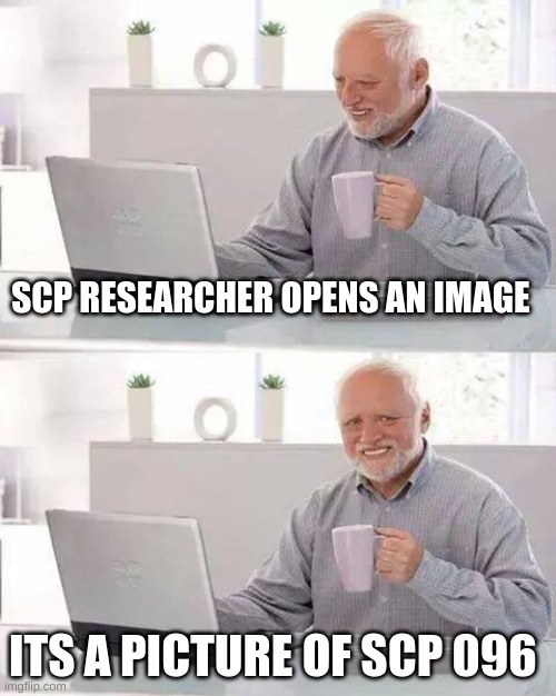 SCP-096 meme - Imgflip