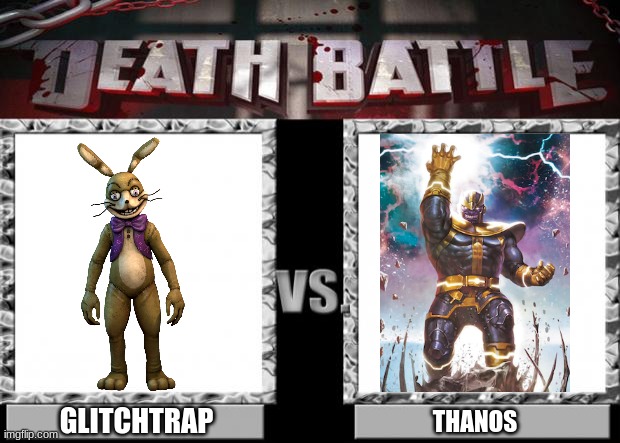 Glitchtrap (Everyones Version) VS Thanos |  GLITCHTRAP; THANOS | image tagged in death battle | made w/ Imgflip meme maker