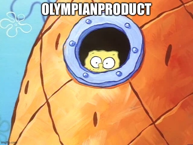 Spongebob Peek Window | OLYMPIANPRODUCT | image tagged in spongebob peek window | made w/ Imgflip meme maker