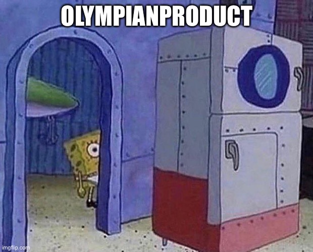 spongebob peeking around the corner | OLYMPIANPRODUCT | image tagged in spongebob peeking around the corner | made w/ Imgflip meme maker