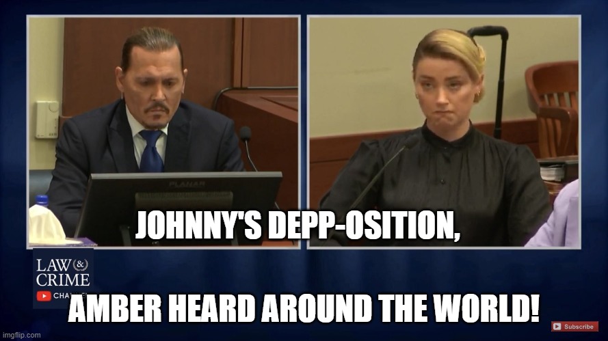 Johnny Depp | JOHNNY'S DEPP-OSITION, AMBER HEARD AROUND THE WORLD! | image tagged in johnny depp | made w/ Imgflip meme maker