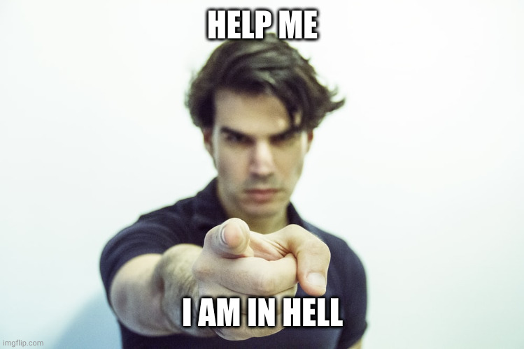Six word memoir | HELP ME; I AM IN HELL | image tagged in six word memoir | made w/ Imgflip meme maker