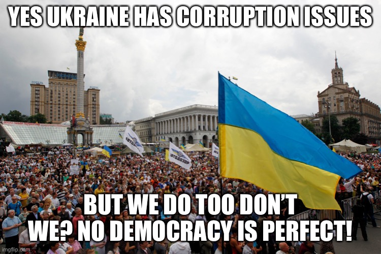 Conservative Party supports Ukraine as it struggles to emerge from Russia’s shadows! | YES UKRAINE HAS CORRUPTION ISSUES; BUT WE DO TOO DON’T WE? NO DEMOCRACY IS PERFECT! | image tagged in ukraine maidan protests,corruption,ukraine,russia,democracy,i love democracy | made w/ Imgflip meme maker