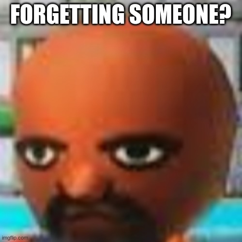 Vs Matt | FORGETTING SOMEONE? | image tagged in vs matt | made w/ Imgflip meme maker