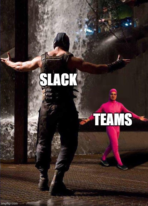 Slack vs Teams | SLACK; TEAMS | image tagged in pink guy vs bane | made w/ Imgflip meme maker