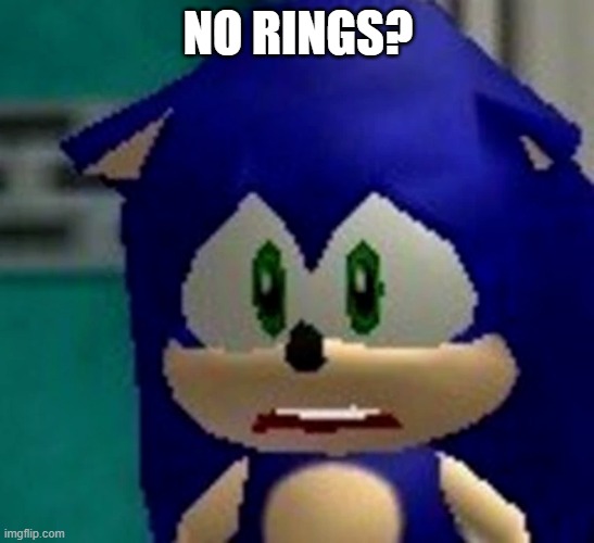 no rings | NO RINGS? | image tagged in noooooooooooooooo | made w/ Imgflip meme maker