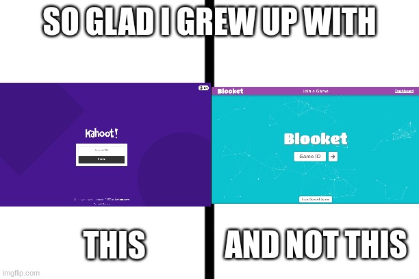 so true tho | SO GLAD I GREW UP WITH; THIS; AND NOT THIS | image tagged in split | made w/ Imgflip meme maker