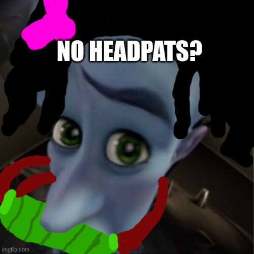 nezuko | NO HEADPATS? | image tagged in megamind peeking | made w/ Imgflip meme maker