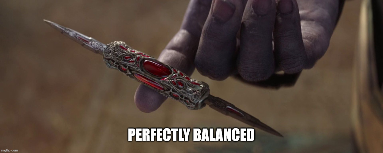 Perfectly balanced as all things should be | PERFECTLY BALANCED | image tagged in perfectly balanced as all things should be | made w/ Imgflip meme maker