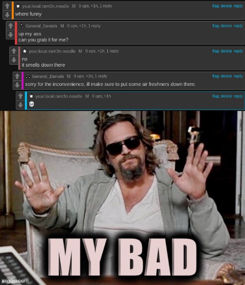 image tagged in the dude from big lebowski my bad | made w/ Imgflip meme maker