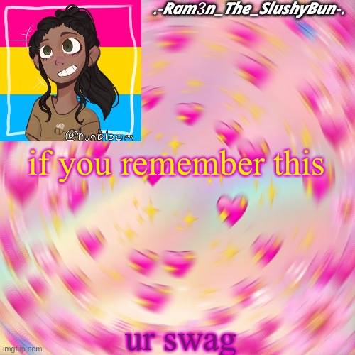 Cinna's Wholesome Template :> | if you remember this; ur swag | image tagged in cinna's wholesome template | made w/ Imgflip meme maker