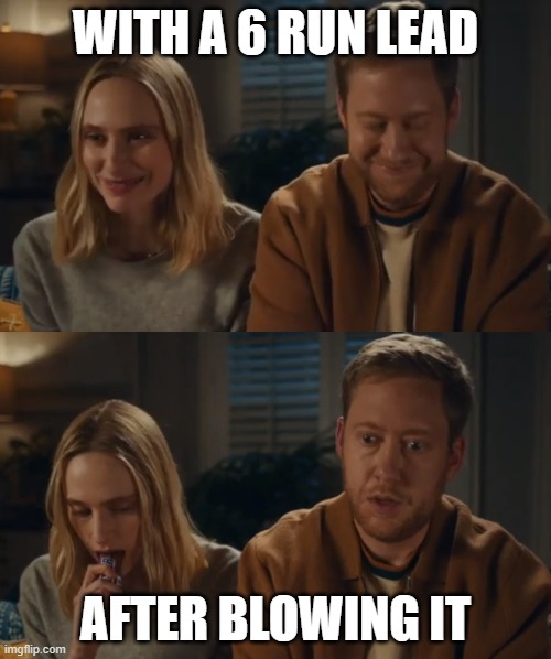 WITH A 6 RUN LEAD; AFTER BLOWING IT | image tagged in NLEastMemeWar | made w/ Imgflip meme maker