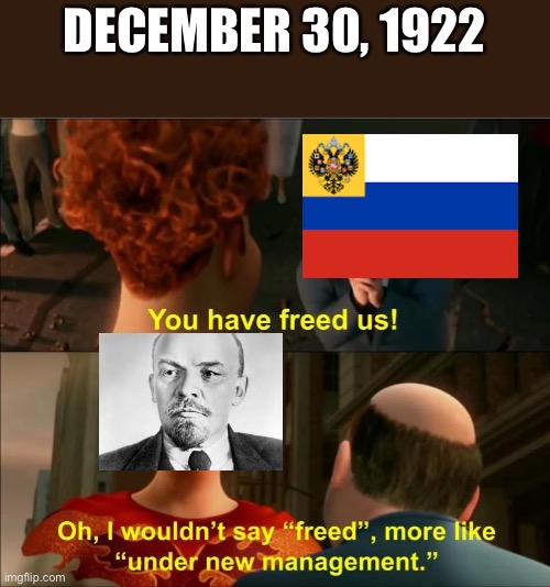 Lenin takes over | DECEMBER 30, 1922 | image tagged in under new management,lenin | made w/ Imgflip meme maker