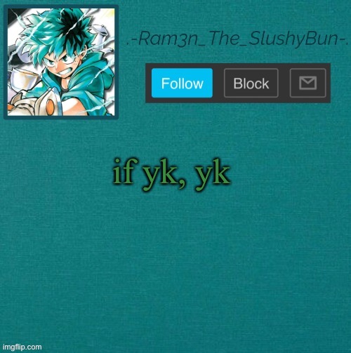 Mha Template (Thanks Sponge! :p) | if yk, yk | image tagged in mha template thanks sponge p | made w/ Imgflip meme maker