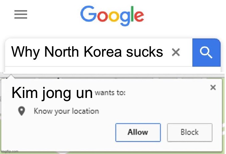 Wants to know your location |  Why North Korea sucks; Kim jong un | image tagged in wants to know your location,memes,funny,gifs,north korea,caca | made w/ Imgflip meme maker