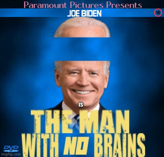 The Man With No Brains | image tagged in memes,joe biden,brains,funny memes,government,political meme | made w/ Imgflip meme maker