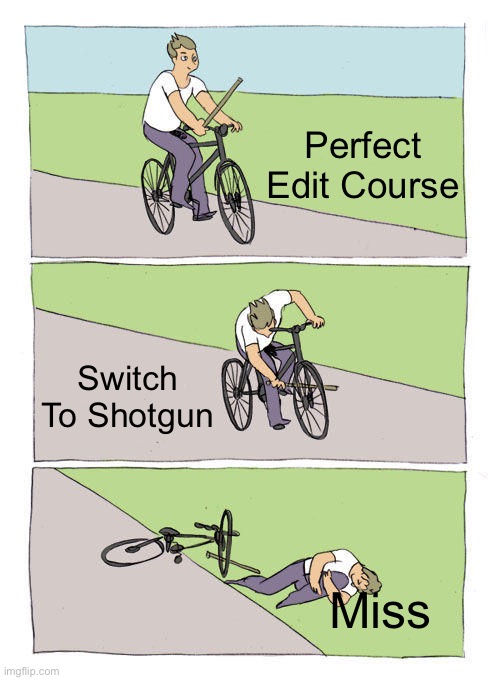 Fortnite Meme #17 | Perfect Edit Course; Switch To Shotgun; Miss | image tagged in memes,bike fall | made w/ Imgflip meme maker