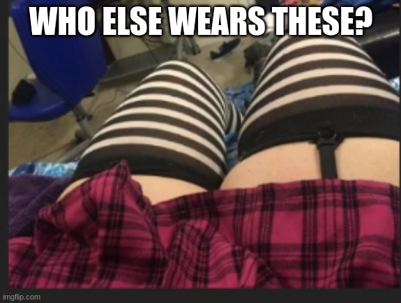 WHO ELSE WEARS THESE? | made w/ Imgflip meme maker