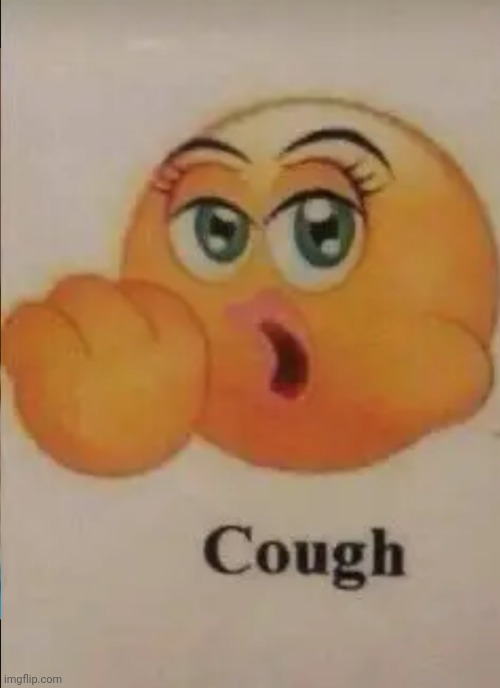 Cough | made w/ Imgflip meme maker