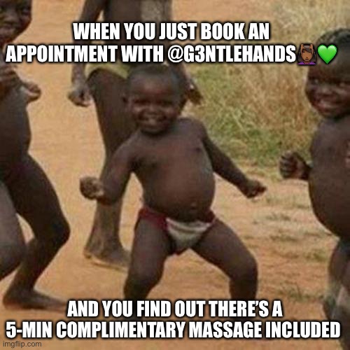 Follow @g3ntle_hands on IG | WHEN YOU JUST BOOK AN APPOINTMENT WITH @G3NTLEHANDS💆🏾‍♀️💚; AND YOU FIND OUT THERE’S A 5-MIN COMPLIMENTARY MASSAGE INCLUDED | image tagged in memes,third world success kid,nyc,hairstyle,hair,dreads | made w/ Imgflip meme maker