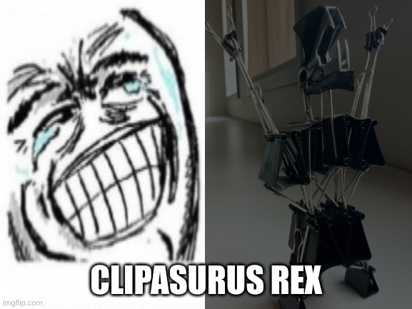 CLIPASURUS REX | made w/ Imgflip meme maker