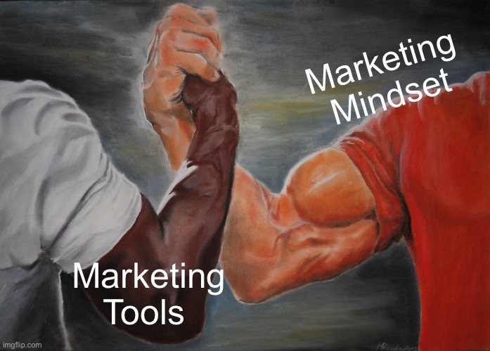 Epic Handshake | Marketing Mindset; Marketing Tools | image tagged in memes,epic handshake | made w/ Imgflip meme maker