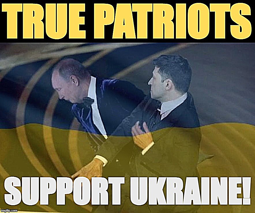 True patriots support Ukraine | image tagged in true patriots support ukraine | made w/ Imgflip meme maker