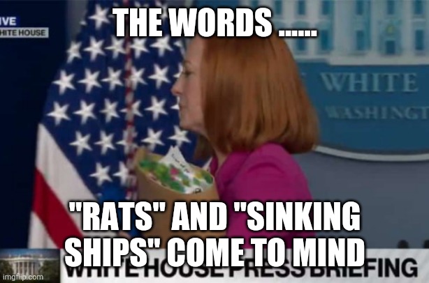 I'm out.... | THE WORDS ...... "RATS" AND "SINKING SHIPS" COME TO MIND | image tagged in quick exit deb jen psaki | made w/ Imgflip meme maker