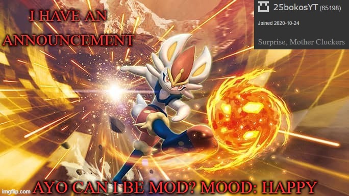 Can i? | AYO CAN I BE MOD? MOOD: HAPPY | image tagged in have an announcement 2 | made w/ Imgflip meme maker