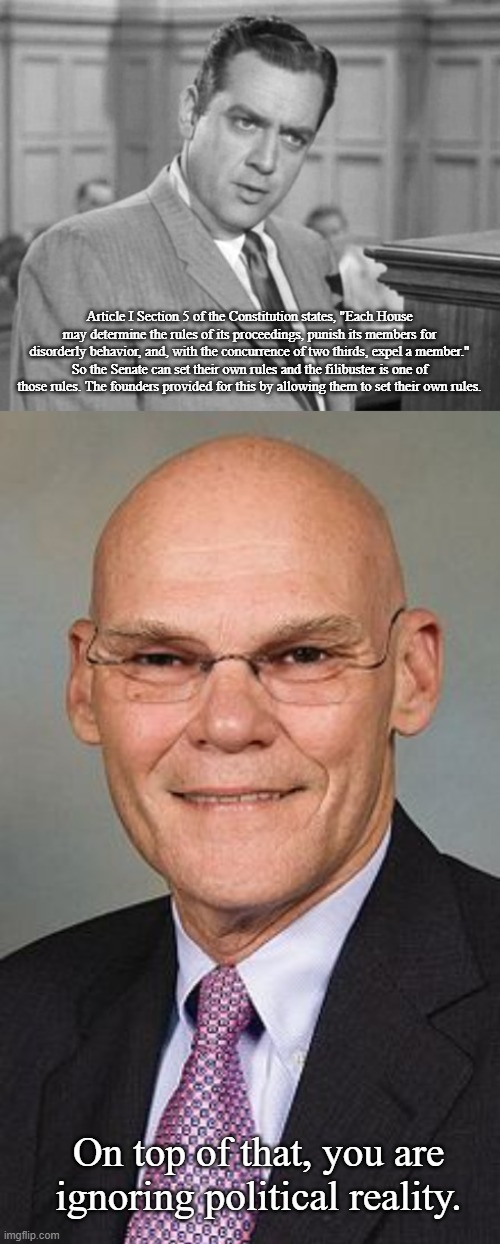 Article I Section 5 of the Constitution states, "Each House may determine the rules of its proceedings, punish its members for disorderly be | image tagged in perry mason,james carville | made w/ Imgflip meme maker