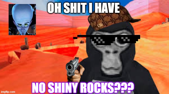 gorilla tag | OH SHIT I HAVE; NO SHINY ROCKS??? | image tagged in gorilla tag | made w/ Imgflip meme maker