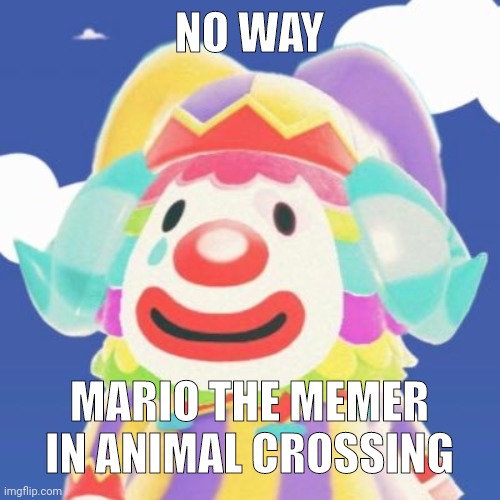 NO WAY; MARIO THE MEMER IN ANIMAL CROSSING | made w/ Imgflip meme maker