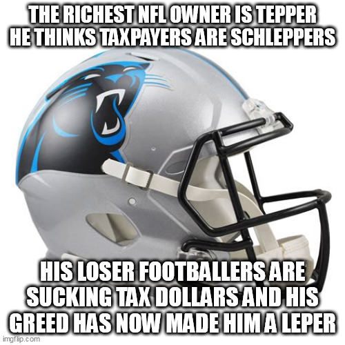 When rich pukes think poor pukes are minions | THE RICHEST NFL OWNER IS TEPPER HE THINKS TAXPAYERS ARE SCHLEPPERS; HIS LOSER FOOTBALLERS ARE SUCKING TAX DOLLARS AND HIS GREED HAS NOW MADE HIM A LEPER | image tagged in minions,memes,nfl memes,nfl football | made w/ Imgflip meme maker