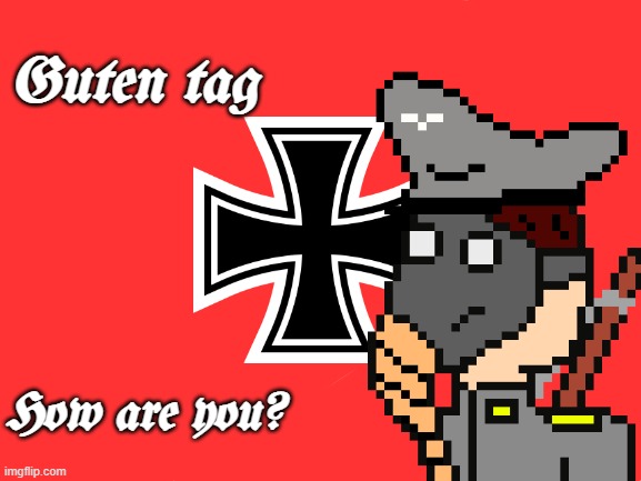Hanz tem | Guten tag; How are you? | made w/ Imgflip meme maker