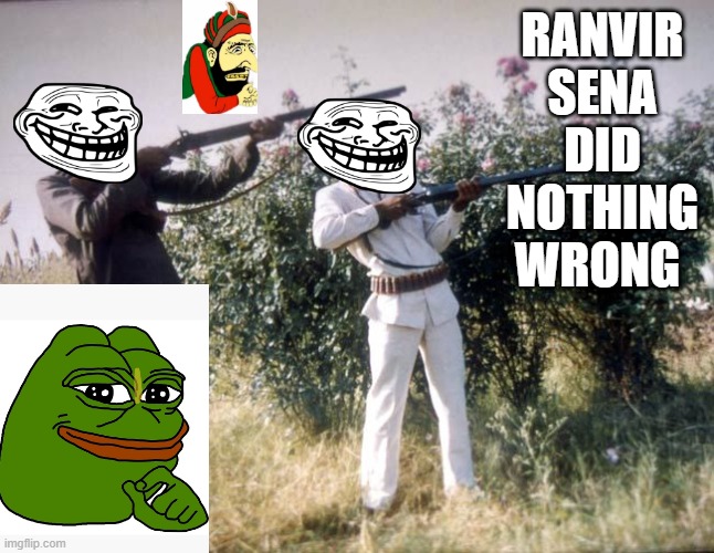 RANVIR SENA DID NOTHING WRONG | made w/ Imgflip meme maker