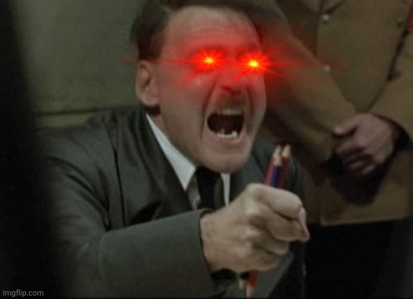 Raging Hitler | image tagged in raging hitler | made w/ Imgflip meme maker