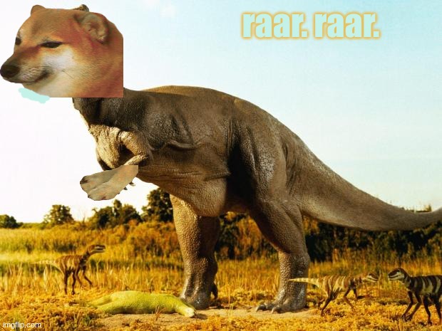 Cheems rex |  raar. raar. | image tagged in t-rex,cheems | made w/ Imgflip meme maker