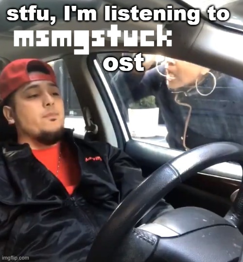 shitty music :D  (TLP ost better) | stfu, I'm listening to; ost | made w/ Imgflip meme maker