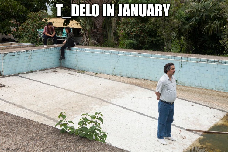 T_DELO IN JANUARY | made w/ Imgflip meme maker