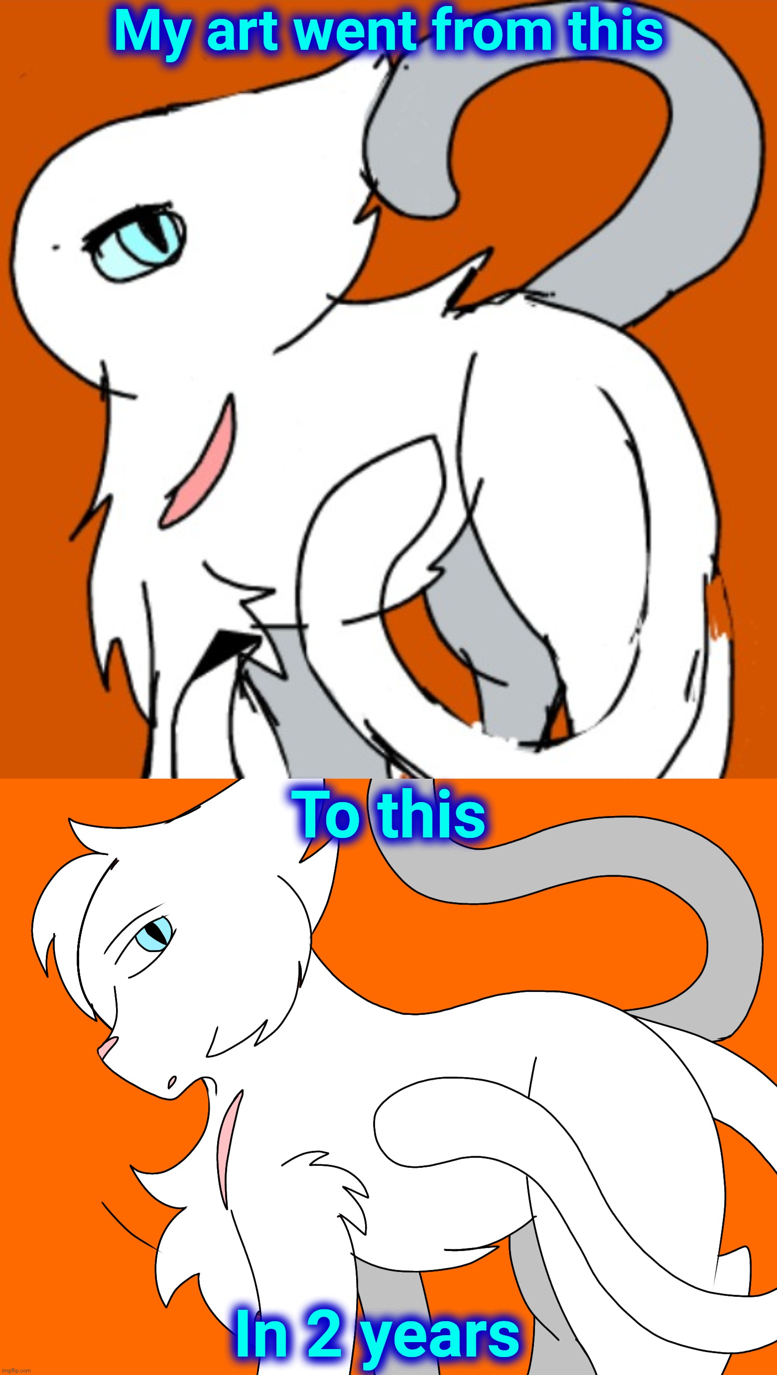 My art went from this; To this; In 2 years | made w/ Imgflip meme maker