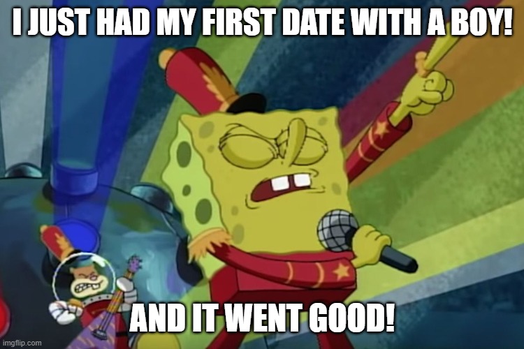 woohoo! yeah! i did it! wahoo! | I JUST HAD MY FIRST DATE WITH A BOY! AND IT WENT GOOD! | image tagged in sweet victory,lgbtq,taken,boyfriend,first date,true love | made w/ Imgflip meme maker