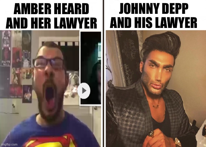 Say “Hearsay” again! Say “Hearsay” again! I dare you! SAY IT ONE MORE TIME!!! | AMBER HEARD AND HER LAWYER; JOHNNY DEPP AND HIS LAWYER | image tagged in average fan vs average enjoyer,johnny depp | made w/ Imgflip meme maker