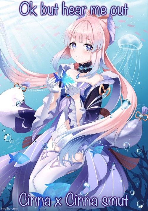 Sangonomiya Kokomi | Ok but hear me out; Cinna x Cinna smut | image tagged in sangonomiya kokomi | made w/ Imgflip meme maker