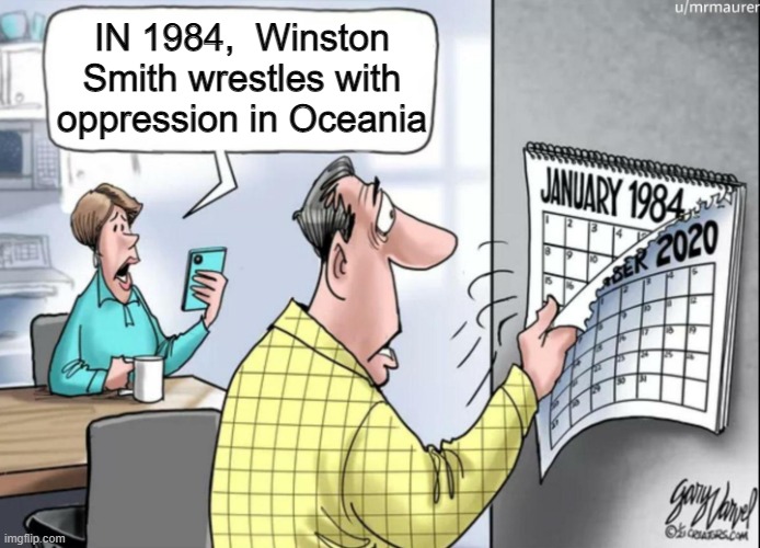 A | IN 1984,  Winston Smith wrestles with oppression in Oceania | image tagged in 1984 calendar | made w/ Imgflip meme maker