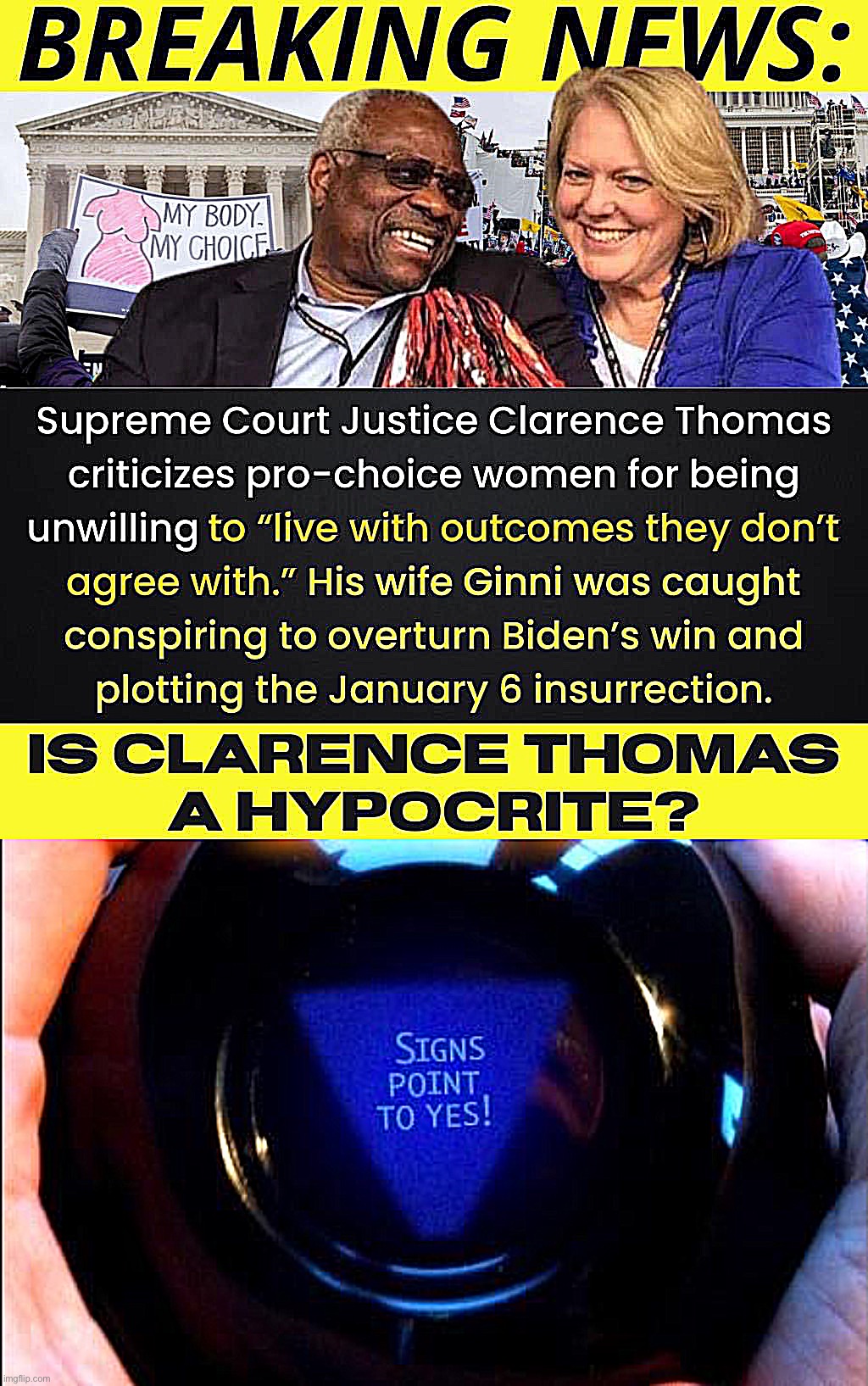 image tagged in clarence thomas hypocrite,magic 8 ball | made w/ Imgflip meme maker