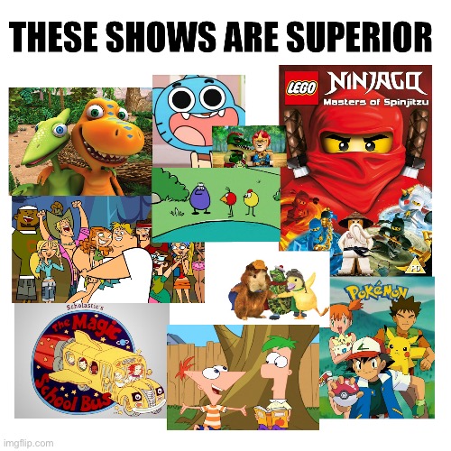 These Shows Are Superior | image tagged in tv show,cartoon | made w/ Imgflip meme maker