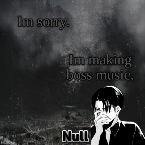 eMo gIrL | Im sorry. Im making boss music. | image tagged in emo girl | made w/ Imgflip meme maker